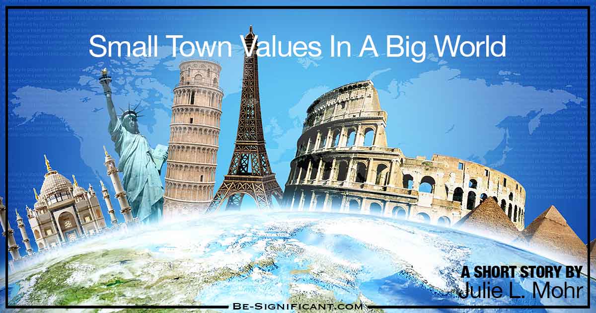 Small Town Values in a Big World